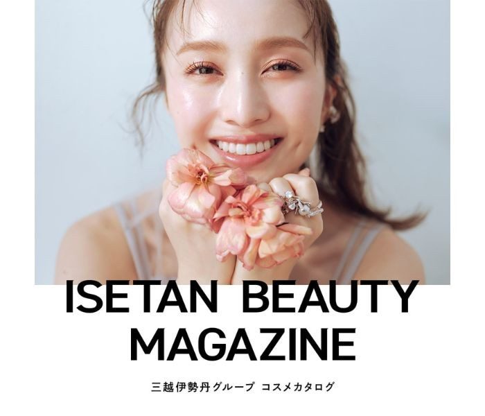 ISETAN BEAUTY MAGAZINE -Special Edition-2025SS